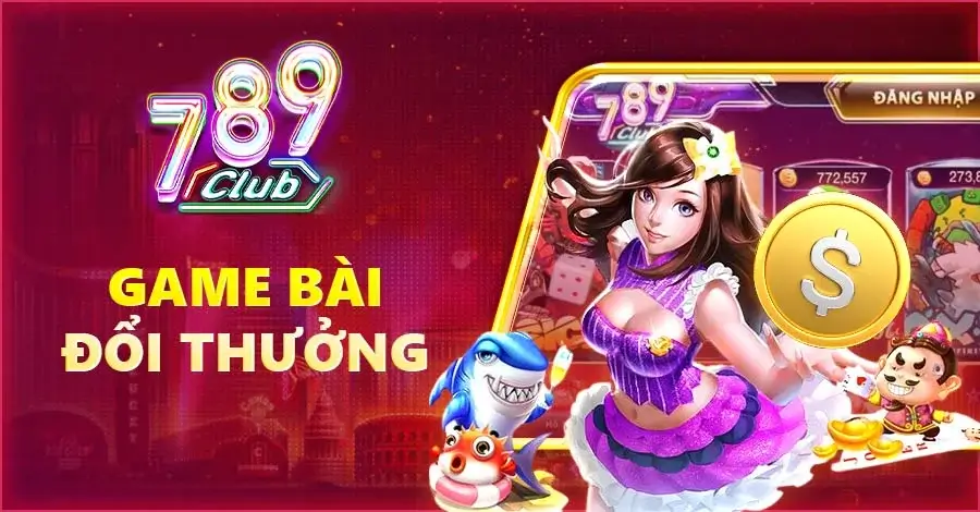 Game đánh bài đổi thưởng 789club