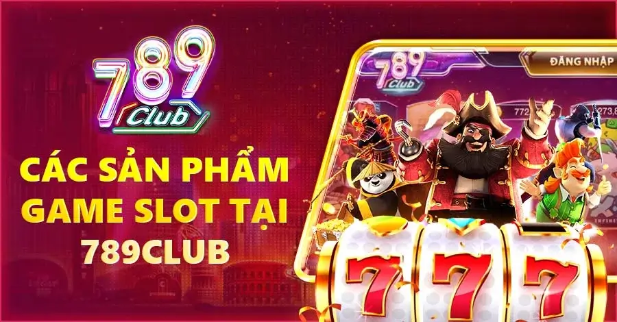 Những tựa game slot tại 789 club