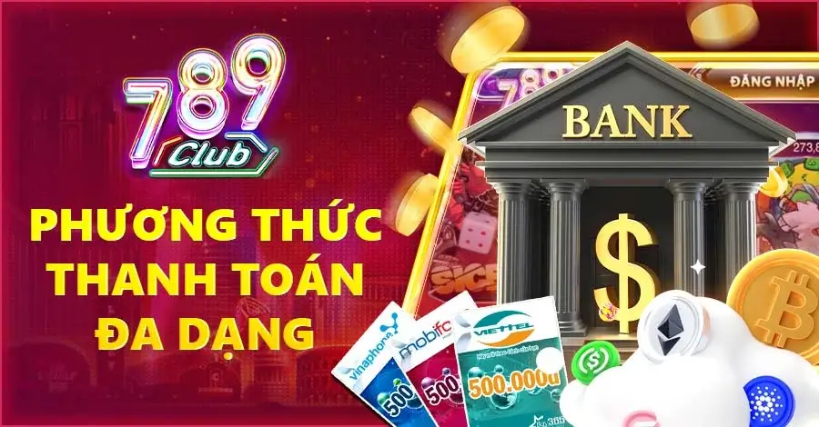 Nhiều phương thức thanh toán linh hoạt để người chơi dễ dàng lựa chọn