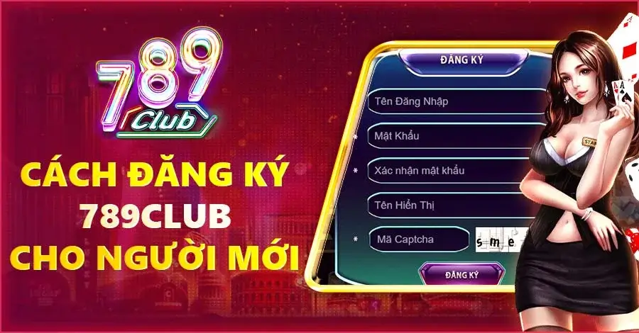 Các bước đăng ký 789club cho người chơi mới